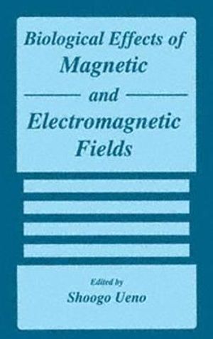 Biological Effects of Magnetic and Electromagnetic Fields - S. Ueno