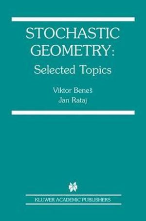 Stochastic Geometry : Selected Topics - Viktor Benes