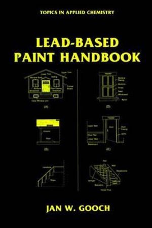 Lead-Based Paint Handbook : Topics in Applied Chemistry - Jan W. Gooch