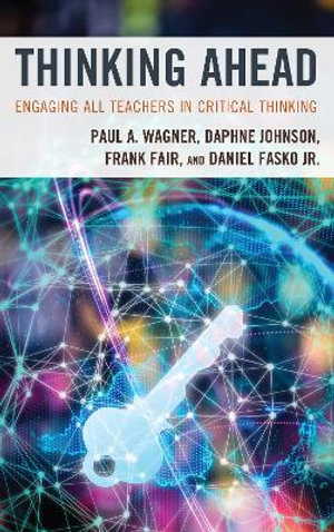 Thinking Ahead : Engaging All Teachers in Critical Thinking - Paul A. Wagner