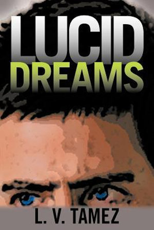 Lucid Dreams - L. V. Tamez