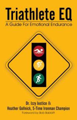 Triathlete Eq : A Guide for Emotional Endurance - Izzy Justice