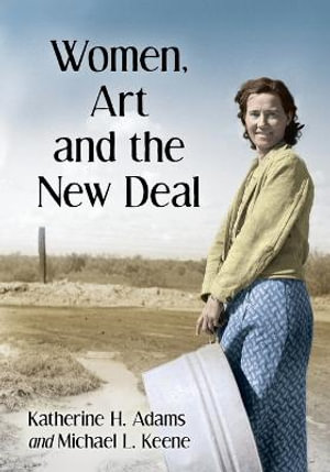 Women, Art and the New Deal - Katherine H. Adams