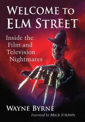 Welcome to Elm Street : Inside the Film and Television Nightmares - Wayne Byrne