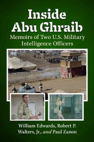 Inside Abu Ghraib : Memoirs of Two U.S. Military Intelligence Officers - William Edwards