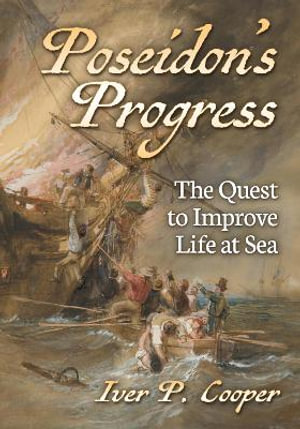 Poseidon's Progress : The Quest to Improve Life at Sea - Iver P. Cooper