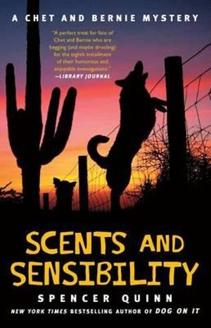 Scents and Sensibility : A Chet and Bernie Mystery - Spencer Quinn