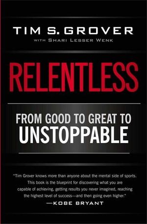 Relentless : From Good to Great to Unstoppable - Tim Grover