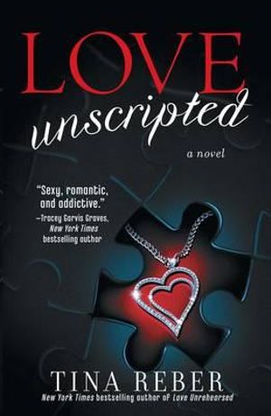 Love Unscripted : The Love Series Series : Book 1 - Tina Reber