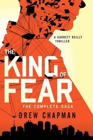 The King of Fear : A Garrett Reilly Thriller - Drew Chapman