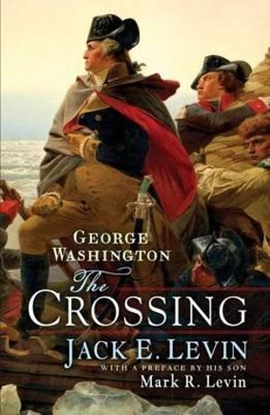 George Washington : The Crossing - Jack E. Levin