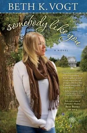 Somebody Like You : A Novel - Beth K. Vogt