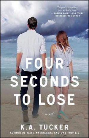 Four Seconds to Lose : The Ten Tiny Breaths Series - K. A. Tucker