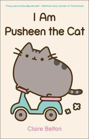 I am Pusheen the Cat : A Pusheen Book - Claire Belton