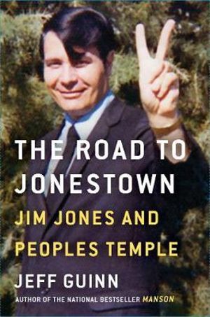 The Road to Jonestown : Jim Jones and Peoples Temple - Jeff Guinn