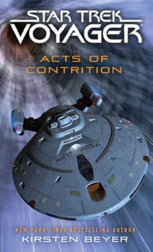 Star Trek : Voyager : Acts of Contrition : Star Trek: Voyager - Kirsten Beyer