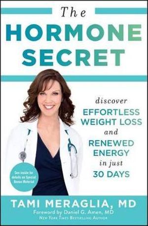 The Hormone Secret : Discover Effortless Weight Loss and Renewed Energy in Just 30 Days - Tami Meraglia