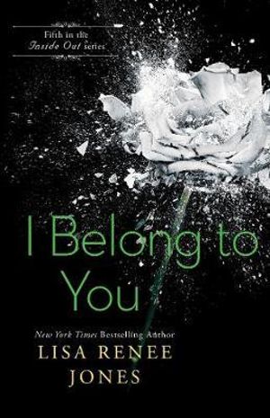 I Belong to You : The Inside Out Series - Lisa Renee Jones