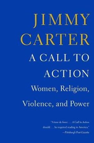 A Call to Action : Women, Religion, Violence, and Power - Jimmy Carter