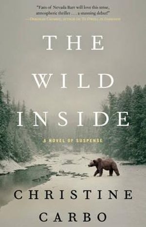 The Wild Inside : A Novel of Suspense - Christine Carbo