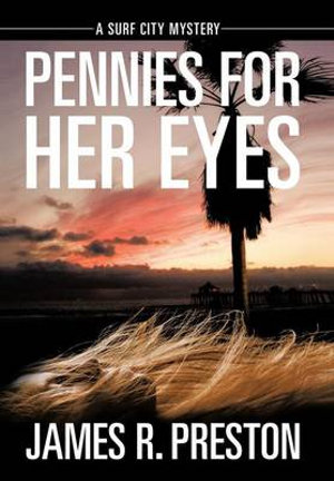 Pennies for Her Eyes : A Surf City Mystery - James R. Preston