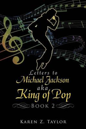 Letters to Michael Jackson aka King of Pop : Book 2 - Karen Z. Taylor