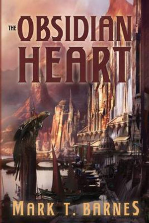 The Obsidian Heart : The Echoes of Empire - Mark T. Barnes