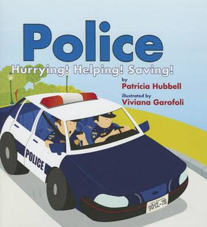 Police : Hurrying! Helping! Saving! - Patricia Hubbell