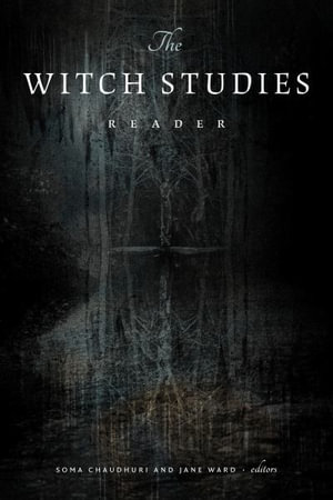 The Witch Studies Reader - Soma Chaudhuri