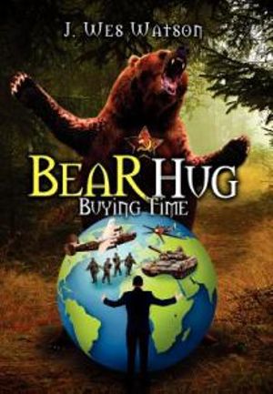 Bear Hug : Buying Time - J. Wes Watson