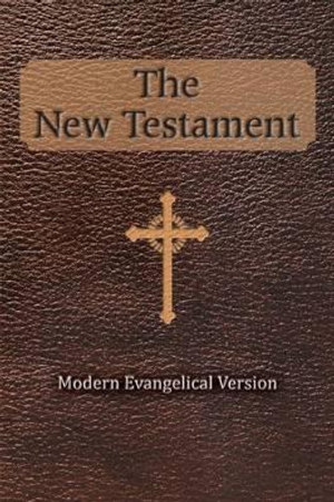 The New Testament : Modern Evangelical Version - Robert Thomas Helm (Translator)