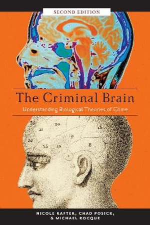 The Criminal Brain, Second Edition : Understanding Biological Theories of Crime - Nicole Rafter