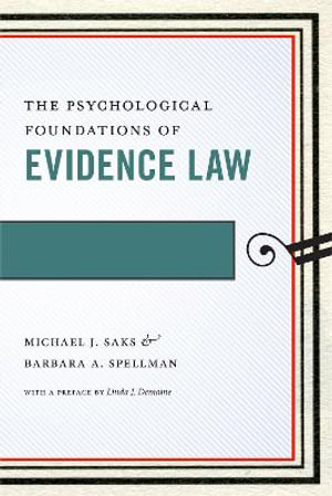 The Psychological Foundations of Evidence Law : Psychology and the Law - Michael J. Saks