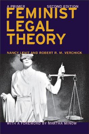 Feminist Legal Theory (Second Edition) : A Primer - Nancy Levit