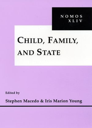 Child, Family and State : NOMOS XLIV - Stephen Macedo