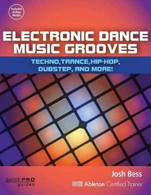 BESS Josh Electronic Dance Music Grooves Pb Bam Book/Online Audio : Techno, Trance, Hip-Hop, Dubstep, and More! - Josh Bess