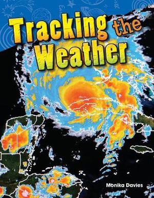 Tracking the Weather : Science: Informational Text - Monika Davies