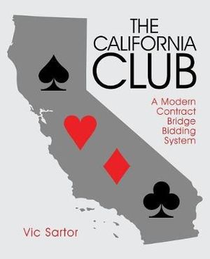 The California Club : A Modern Contract Bridge Bidding System - Vic Sartor