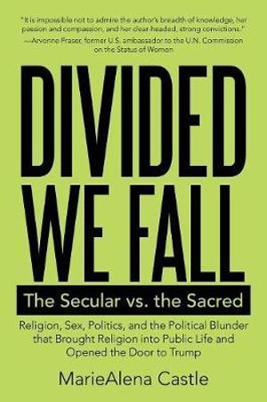 Divided We Fall : The Secular Vs. the Sacred - MarieAlena Castle