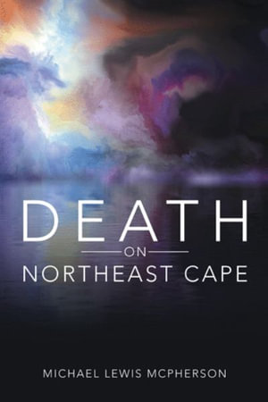 Death on Northeast Cape - Michael Lewis McPherson