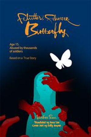 Flutter, Flutter, Butterfly : Age 15. Abused by thousands of soldiers - Based on a True Story - Mihee Eun