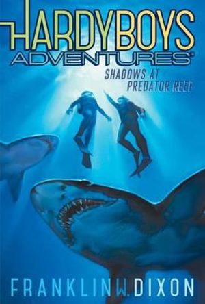 Shadows at Predator Reef : Hardy Boys Adventures : Book 7 - Franklin W. Dixon