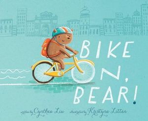 Bike on, Bear! - Cynthea Liu