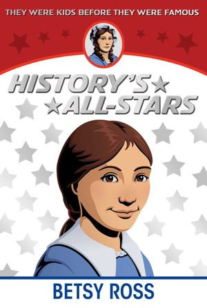 Betsy Ross : History's All-Stars - Ann Weil