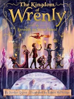 Beneath the Stone Forest : Kingdom of Wrenly Series : Book 6 - Jordan Quinn