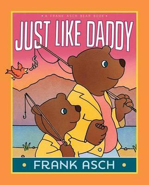 Just Like Daddy : Frank Asch Bear Book - Frank Asch