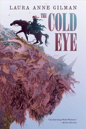 The Cold Eye : Devil's West : Devil's West : Book 2 - Laura Anne Gilman