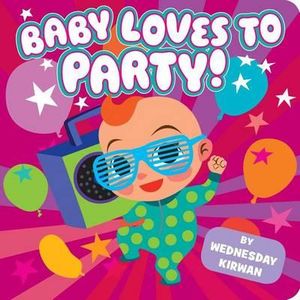 Baby Loves to Party! - Wednesday Kirwan