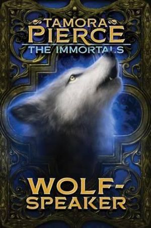 Wolf-Speaker : The Immortals - Tamora Pierce