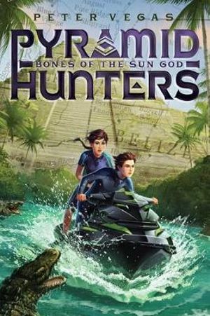 Bones of the Sun God : Pyramid Hunters - Peter Vegas